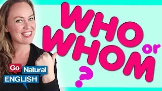 WHO OR WHOM?? | When to use Whom | Learn American English | Go Natural English