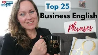 BUSINESS ENGLISH ✅ 25 FAST TOP ENGLISH PHRASES FOR ADVANCED FLUENCY  | Go Natural English