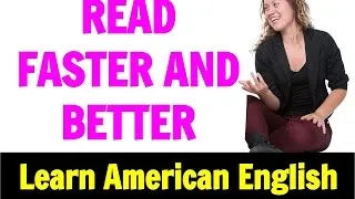 Learn To READ FASTER & BETTER | 3 Ways To Improve English Reading | Go Natural English