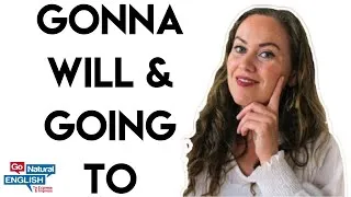 How to Use Gonna, Going to and Will to Sound like a Native  English Speaker | Go Natural English