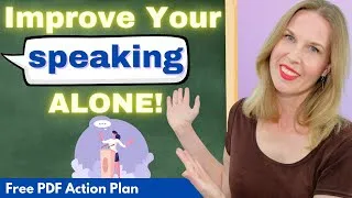 Improve Your English Speaking ALONE: 8 Proven Exercises & ACTION PLAN!