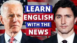 Joe Biden Meets Justin Trudeau in Ottawa 🇺🇸🇨🇦 Learn English with the News