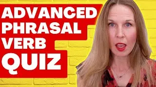 Do you know these PHRASAL VERBS? (Learn 10 Advanced Phrasal Verbs) WITH QUIZZES