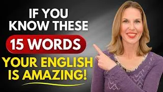 If you know these 15 words, your English is AMAZING!