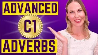 Master C1 Level English for Fluent Speaking | Advanced Adverbs Native Speakers LOVE