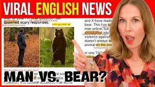 Learn English with VIRAL News! Man vs. Bear (Advanced English Vocabulary)