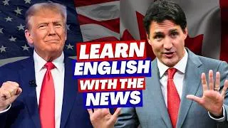 Justin Trudeau Fights Trump’s Tariffs 🇺🇸🇨🇦 Learn English with the News