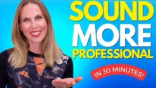 Sound More Professional and Confident! (In 30 Minutes!)