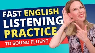 Practice for Understanding FAST-TALKING English - Listening Exercise