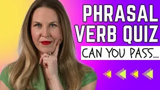 Do you know these PHRASAL VERBS? (Learn 10 Common Phrasal Verbs) WITH QUIZZES