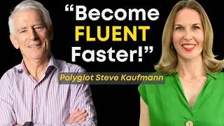 Polyglot Shares How To Become Fluent Faster! Interview with Steve Kaufmann