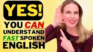 YES! You Can Understand Fast Spoken English (Here's How...)