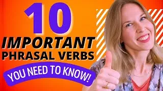 10 Important Phrasal Verbs You Need To Know To Understand Native Speakers (With QUIZ)