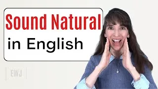 5 Ways to Sound More Natural in English