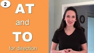 Using English Prepositions - Lesson 4: At and To - Part 2 (collocations)