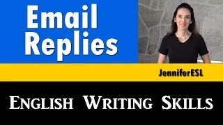 Writing in English: Replying to Business & Personal Emails - JenniferESL
