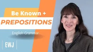 Be Known To, As, For or By? | English Grammar