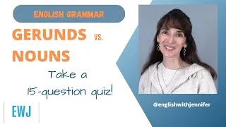 Gerunds vs. Nouns: What's the Difference?