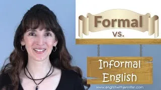 Formal vs. Informal English: Are you speaking appropriately?