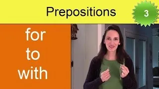 Using English Prepositions - Lesson 5: For, To, With - Part 3 (grammar practice)