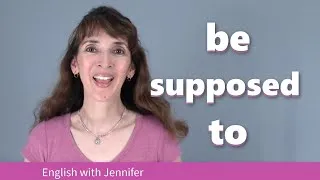 Be Supposed To: Form, Meaning, Use & Pronunciation