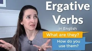 How to Use Ergative Verbs...Erga-what?! 😕 Learn Advanced English Grammar with Jennifer 👩‍🏫