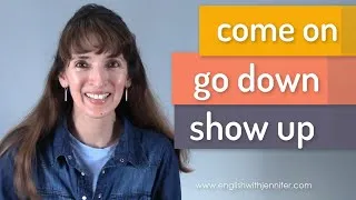 Come On, Go Down, Show Up ✨ Most Common Phrasal Verbs (25-27)