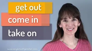 Get Out, Come In, Take On ✨ Most Common Phrasal Verbs (13-15)