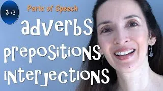 Parts of Speech: Adverbs, Prepositions, Interjections - English Grammar (3/3)
