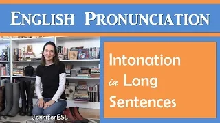 Intonation in Long Sentences - English Pronunciation with JenniferESL