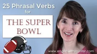 25 Phrasal Verbs for Super Bowl Sunday 🏈 English Grammar with Jennifer