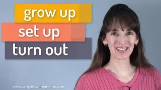 Grow Up, Set Up, Turn Out ✨ Most Common Phrasal Verbs (10-12)
