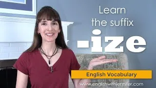 Learn the Suffix -IZE 🔍English Vocabulary with Jennifer