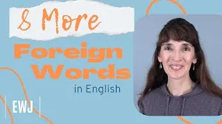 8 MORE Foreign Words in English