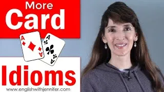 More Card Idioms - English Vocabulary with Jennifer