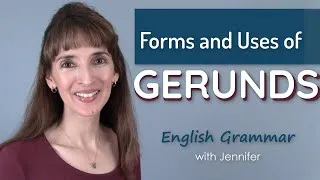 Gerunds: Forms and Uses - English Grammar with Jennifer