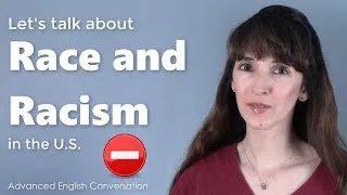 Advanced English Conversation about Race and Racism in the US