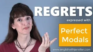 Using Perfect Modals to Express Regrets - English Grammar