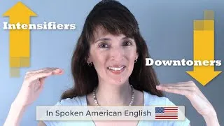 Intensifiers and Downtoners in American English Conversation