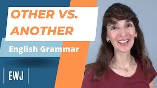 OTHER vs. ANOTHER: Understand and Use Them Correctly