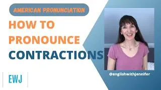 How to Pronounce Contractions in American English | English with Jennifer