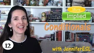 Implied Conditionals and Conversational Expressions with IF 👩‍🏫 English Grammar with Jennifer