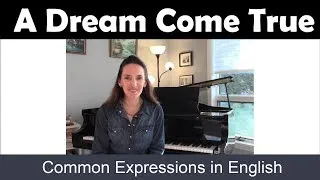 A Dream Come True and other common expressions in English