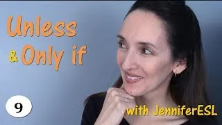 Unless, Only if & Mixed Conditionals - English Grammar with JenniferESL