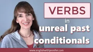 Verb Forms in Unreal Conditional Sentences (past and mixed)