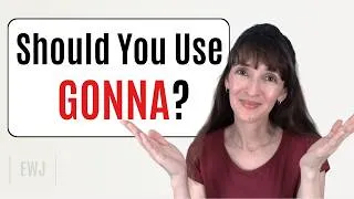 Does “Gonna” Make You Sound like a Native Speaker?