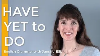 Have Yet to Do & Have Yet to Be Done - Formal English Grammar