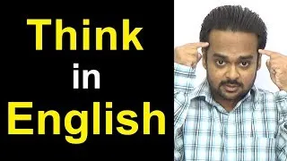 How to THINK in English - STOP Translating in Your Head & Speak Fluently Like a Native