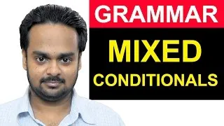 MIXED CONDITIONALS - English Grammar Lesson - Mixed Verb Tenses in If-Clauses - Advanced Grammar