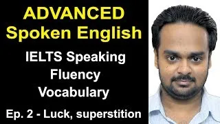Advanced Spoken English Class Ep. 2 | Topic: Luck, superstition | IELTS Speaking, Fluency, Vocab